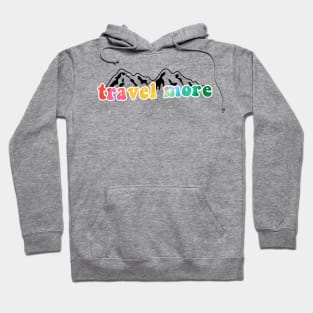 Colorful Travel More Hoodie